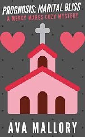 [Mercy Mares Cozy Mystery 08] • Prognosis · Marital Bliss